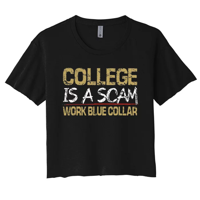 College Is A Scam Work Blue Collar Women's Crop Top Tee