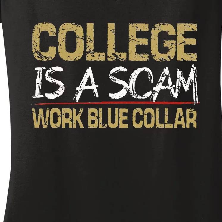 College Is A Scam Work Blue Collar Women's V-Neck T-Shirt