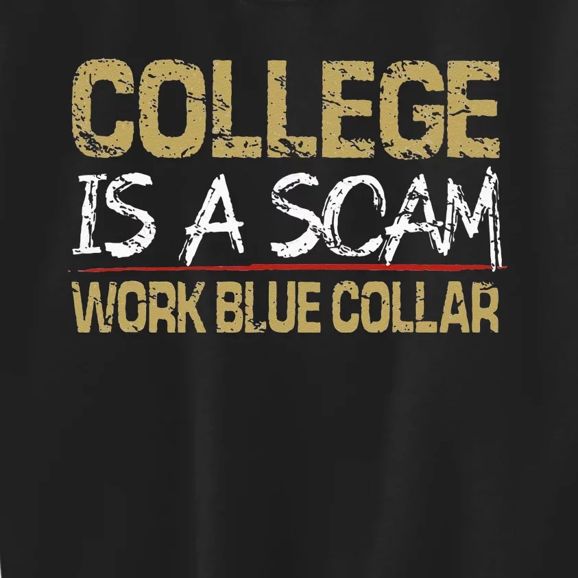 College Is A Scam Work Blue Collar Kids Sweatshirt