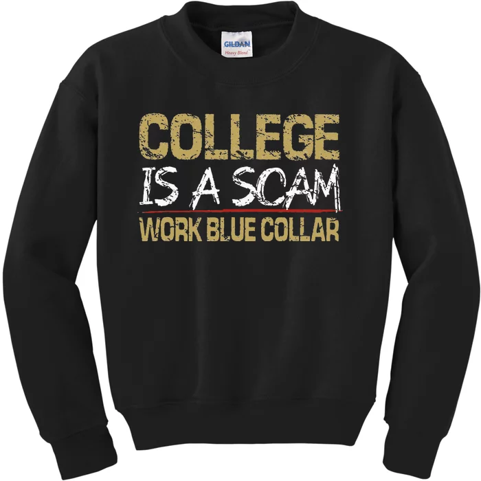 College Is A Scam Work Blue Collar Kids Sweatshirt