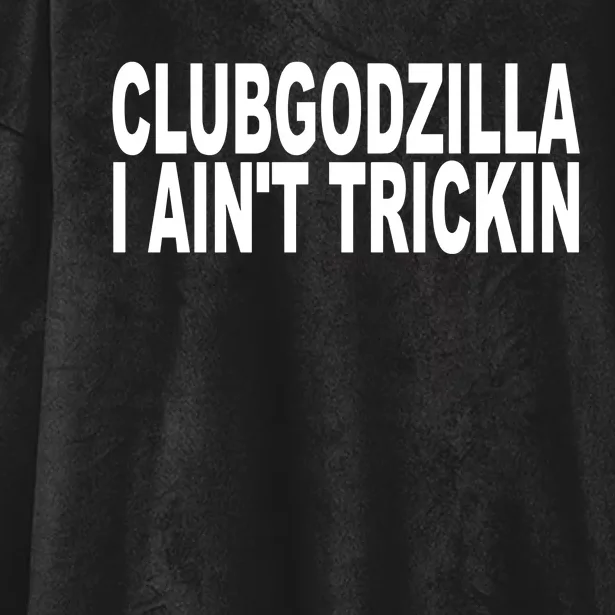 Clubgodzilla I AinT Trickin Hooded Wearable Blanket