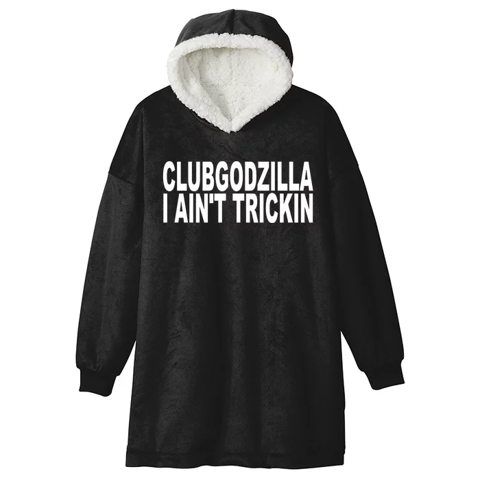 Clubgodzilla I AinT Trickin Hooded Wearable Blanket