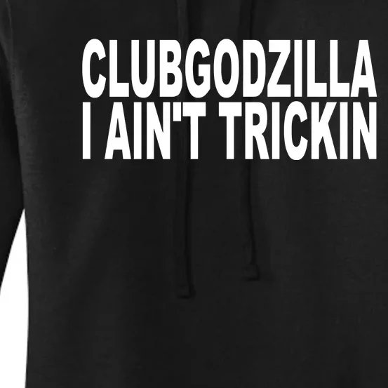 Clubgodzilla I AinT Trickin Women's Pullover Hoodie