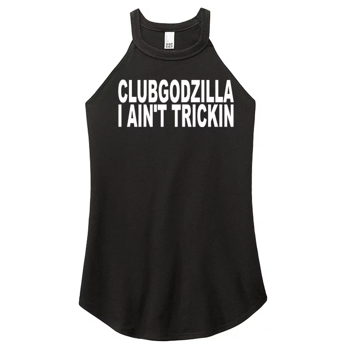 Clubgodzilla I AinT Trickin Women’s Perfect Tri Rocker Tank