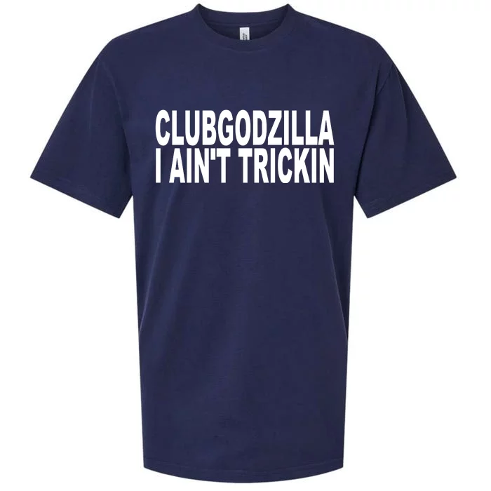 Clubgodzilla I AinT Trickin Sueded Cloud Jersey T-Shirt