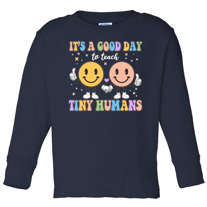 Cute It's A Good Day To Teach Tiny Humans Back To School Toddler Long Sleeve Shirt