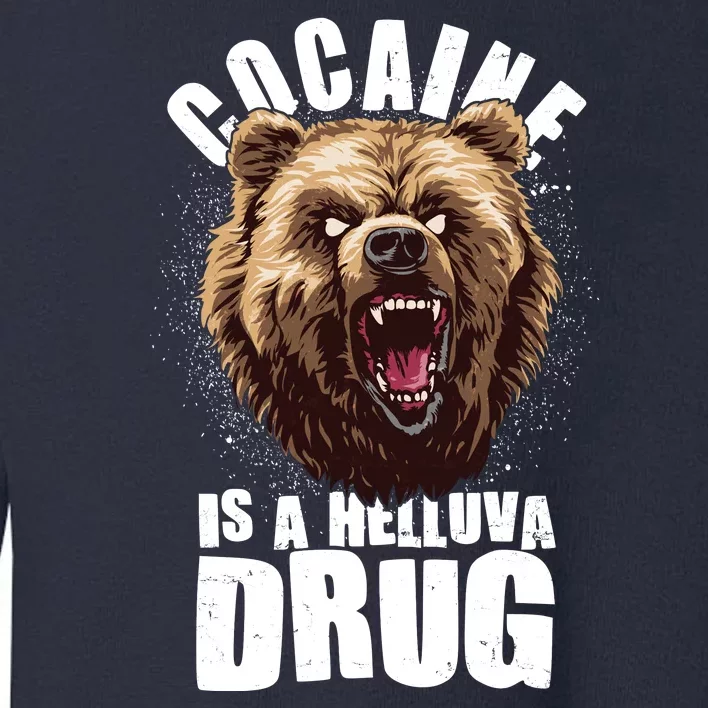 Cocaine Is A Helluva Drug Bear Toddler Sweatshirt