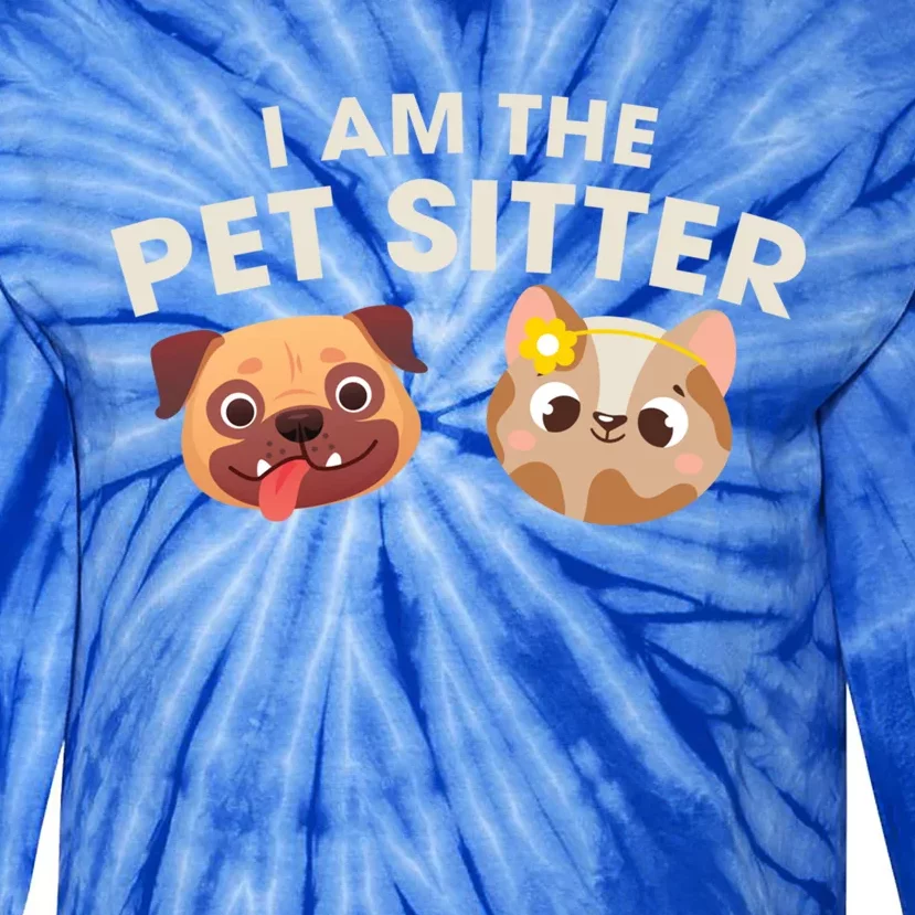 Cute I Am The Pet Sitter Dog Cat Gift Tie-Dye Long Sleeve Shirt