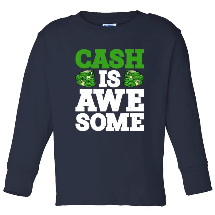 Cash Is Awesome Toddler Long Sleeve Shirt