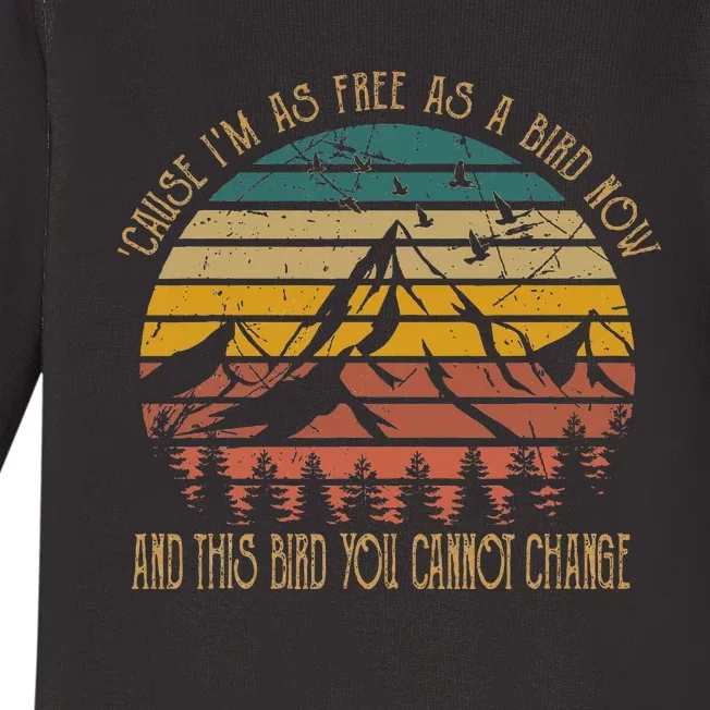 Cause IM As Free As Birds Now & This Bird You Cannot Change Baby Long Sleeve Bodysuit