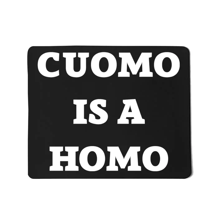 Cuomo Is A Homo Mousepad