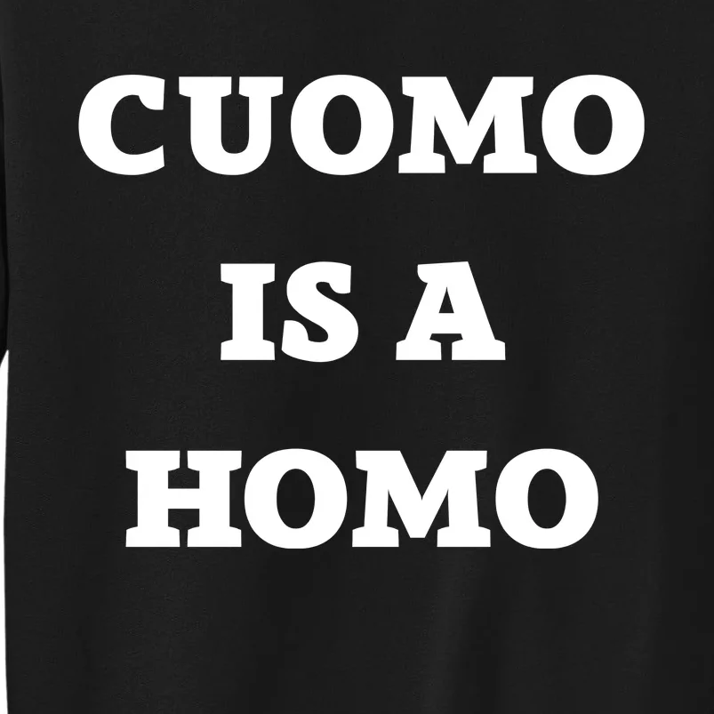 Cuomo Is A Homo Tall Sweatshirt