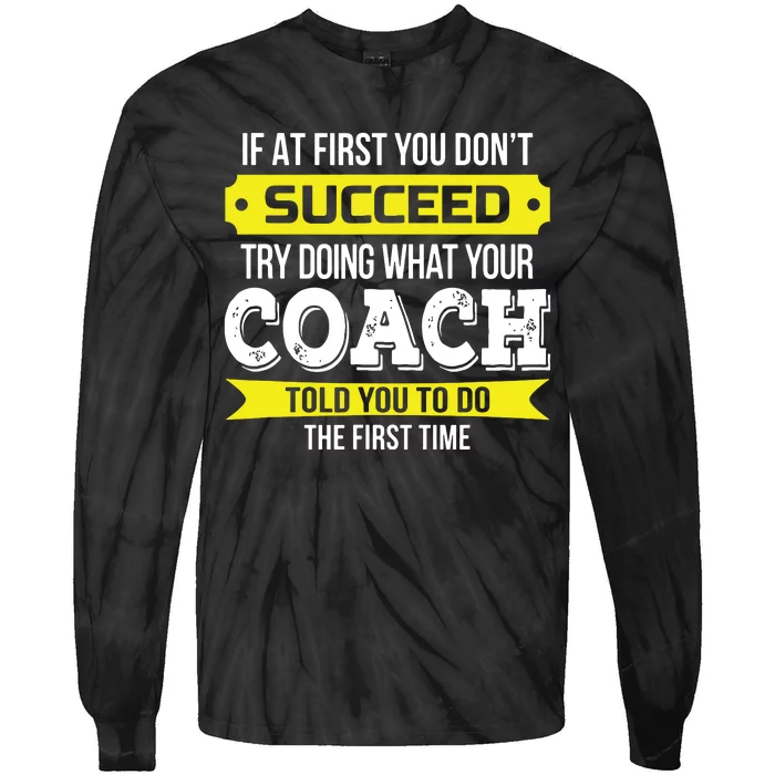 Coach If At First You Dont Succeed Funny Gift Tie-Dye Long Sleeve Shirt