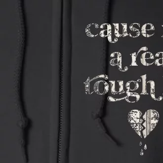 Cause IM A Real Tough Full Zip Hoodie