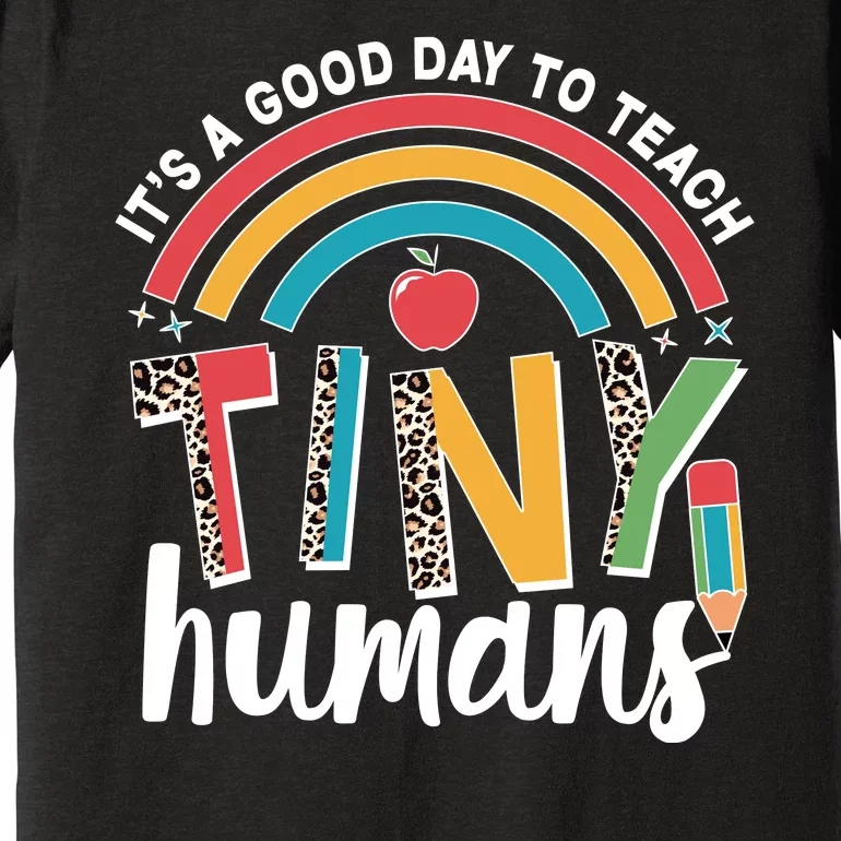 Cute It's A Good Day To Teach Tiny Humans Premium T-Shirt