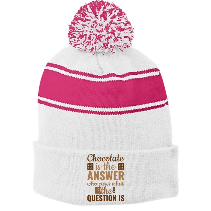 Chocolate Is Answer Who Cares What The Question Is Stripe Pom Pom Beanie