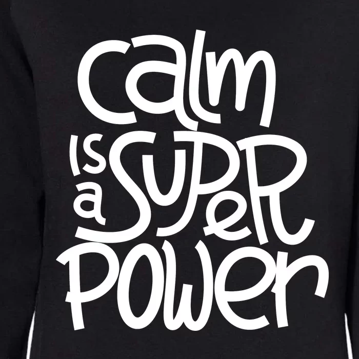 Calm Is A Super Power Womens California Wash Sweatshirt