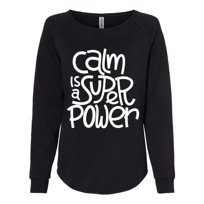 Calm Is A Super Power Womens California Wash Sweatshirt