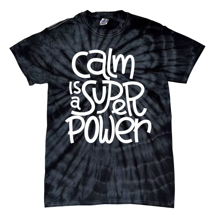 Calm Is A Super Power Tie-Dye T-Shirt