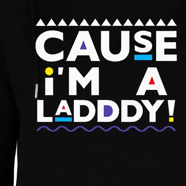 Cause IM A Lady 90s Womens Funnel Neck Pullover Hood