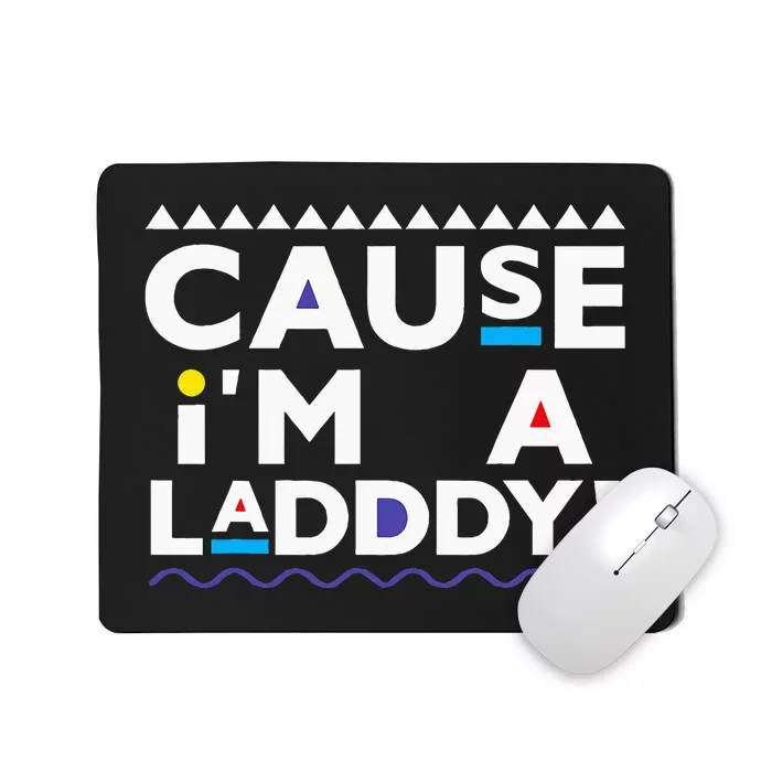 Cause IM A Lady 90s Mousepad