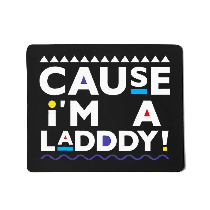 Cause IM A Lady 90s Mousepad