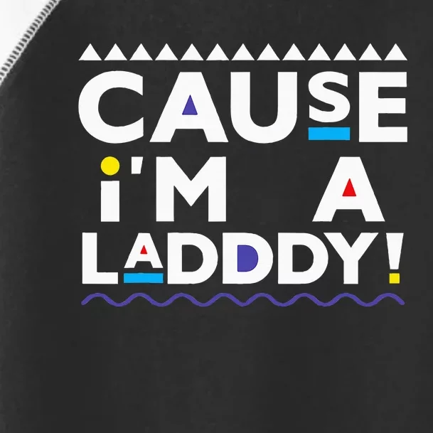 Cause IM A Lady 90s Toddler Fine Jersey T-Shirt