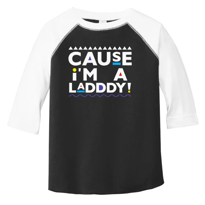 Cause IM A Lady 90s Toddler Fine Jersey T-Shirt