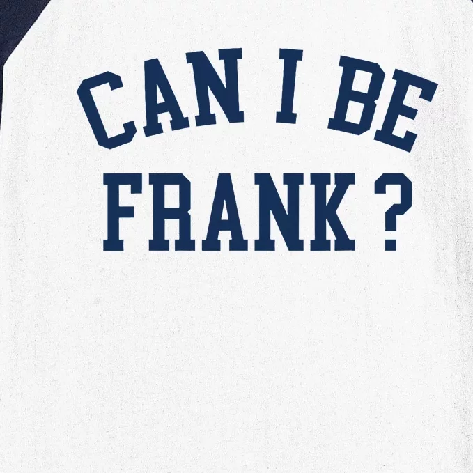 Can I Be Frank Funny Sarcasm Can I Be Frank Baseball Sleeve Shirt