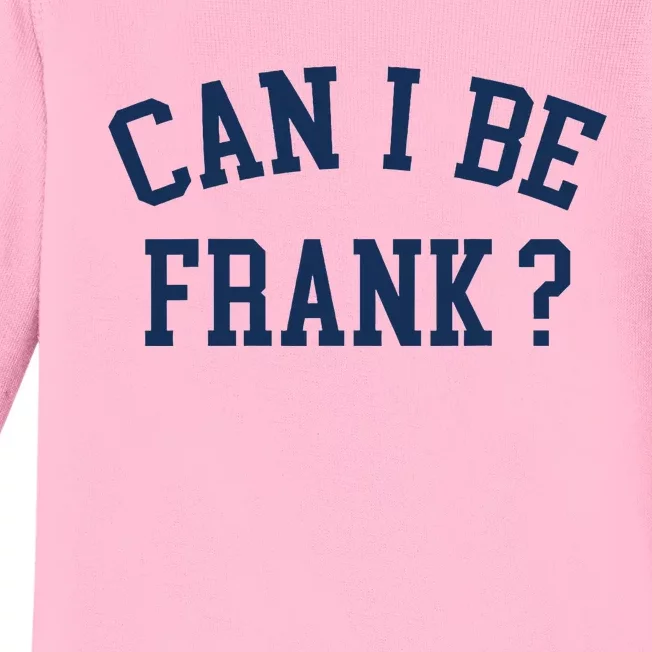 Can I Be Frank Funny Sarcasm Can I Be Frank Baby Long Sleeve Bodysuit