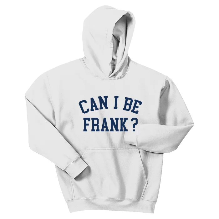 Can I Be Frank Funny Sarcasm Can I Be Frank Kids Hoodie