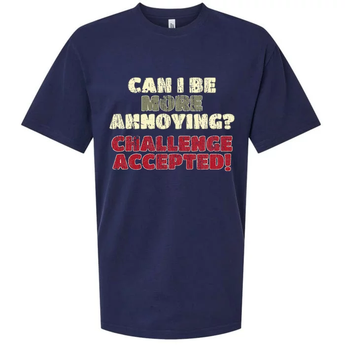 Can I Be More Annoying Challenge Accepted Sueded Cloud Jersey T-Shirt