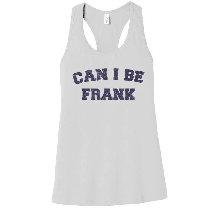 Can I Be Frank Funny Sarcasm Women's Racerback Tank