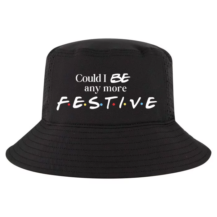 Could I Be Any More Festive Friends Show Holiday Gift Rest In Peace Cool Comfort Performance Bucket Hat