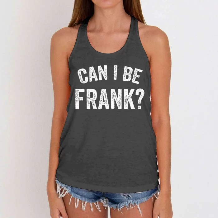 Can I Be Frank Vintage Funny Sarcasm Women's Knotted Racerback Tank