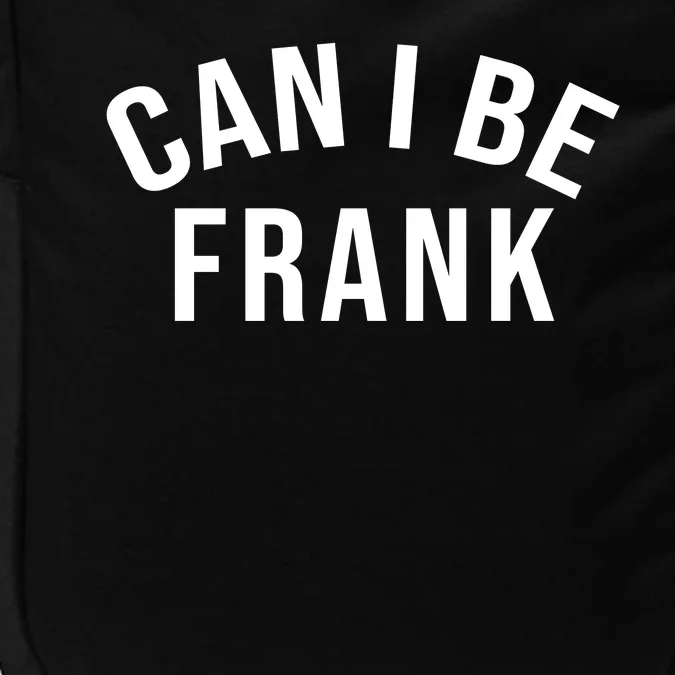 Can I Be Frank Funny Sarcasm Impact Tech Backpack