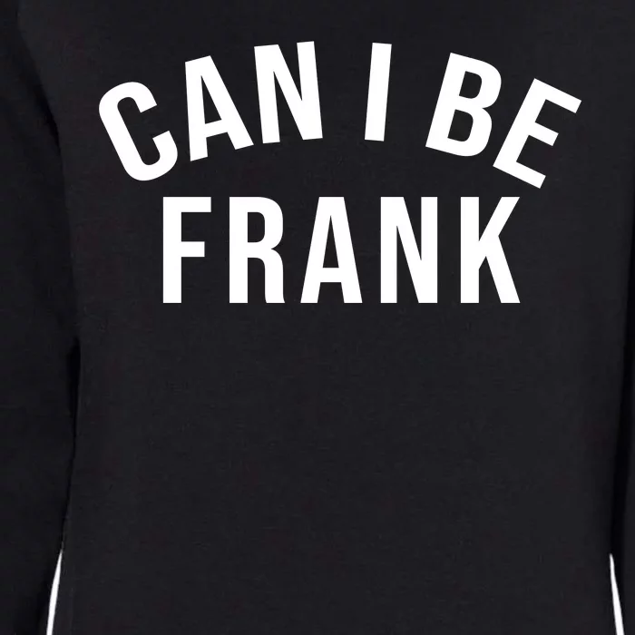 Can I Be Frank Funny Sarcasm Womens California Wash Sweatshirt