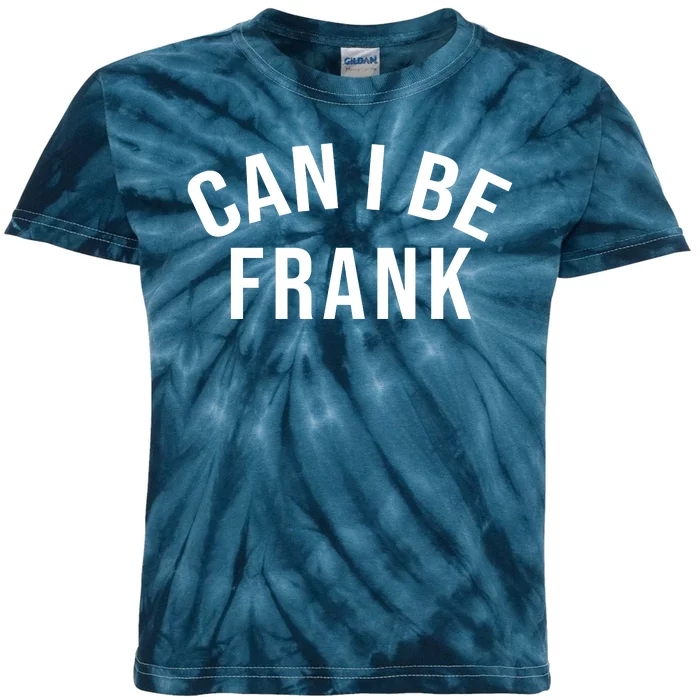 Can I Be Frank Funny Sarcasm Kids Tie-Dye T-Shirt