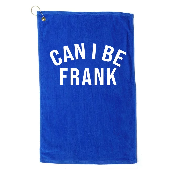 Can I Be Frank Funny Sarcasm Platinum Collection Golf Towel