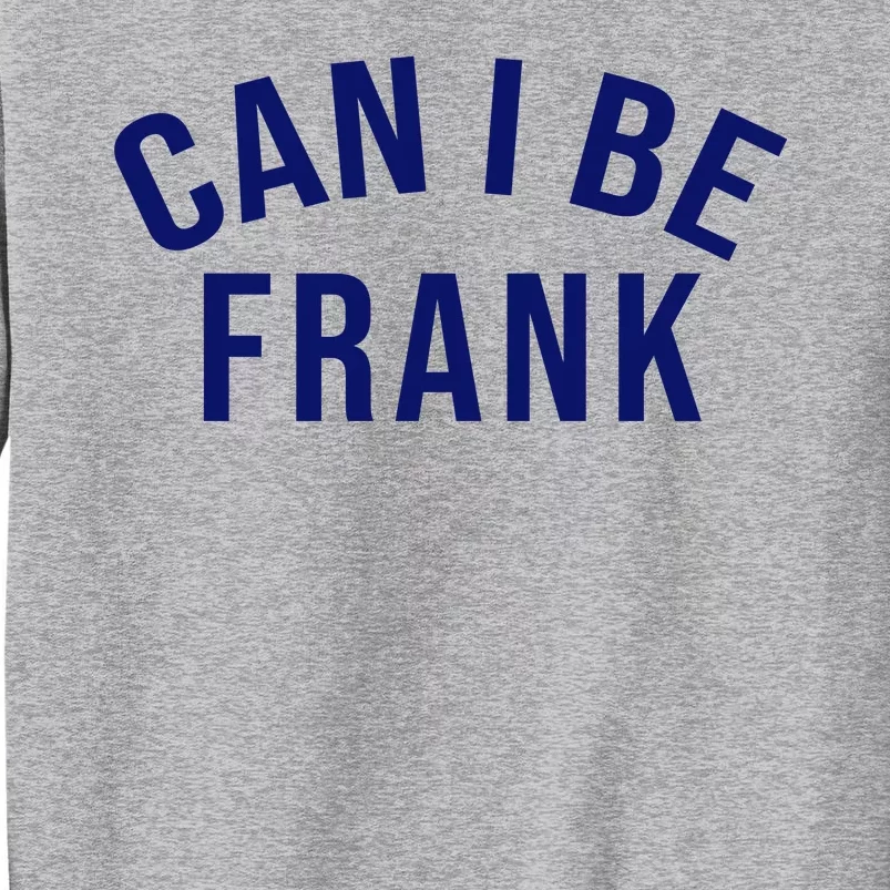 Can I Be Frank Funny Sarcasm Sweatshirt