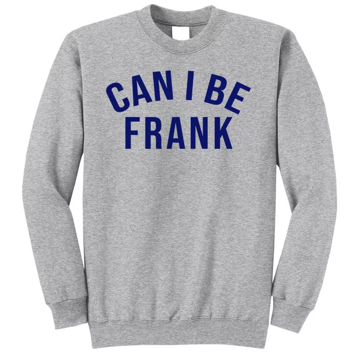 Can I Be Frank Funny Sarcasm Sweatshirt