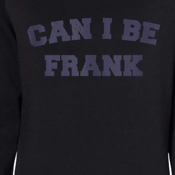 Can I Be Frank Funny Sarcasm Womens California Wash Sweatshirt