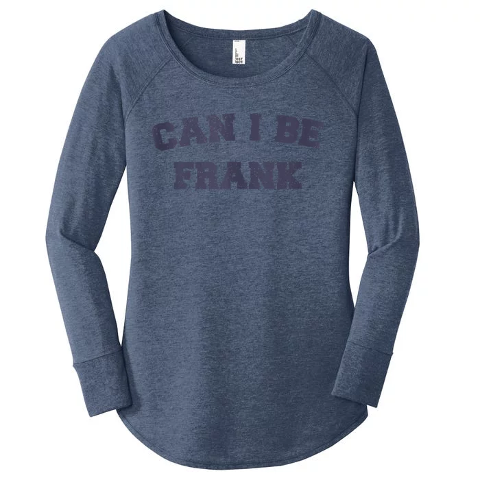 Can I Be Frank Funny Sarcasm Women's Perfect Tri Tunic Long Sleeve Shirt