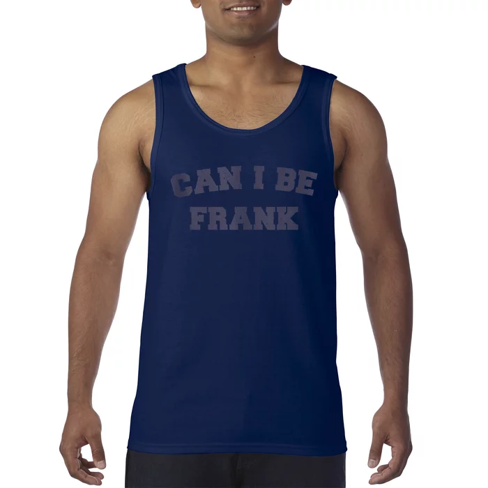 Can I Be Frank Funny Sarcasm Tank Top