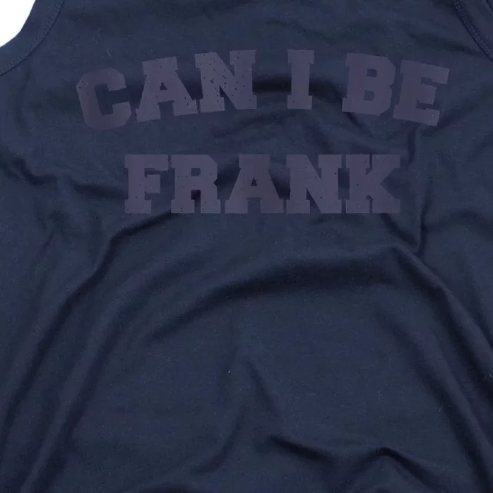 Can I Be Frank Funny Sarcasm Tank Top