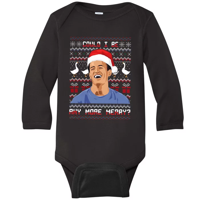 Could I Be Any More Merry Chandler Bing Christmas Rip Rest In Peace Baby Long Sleeve Bodysuit