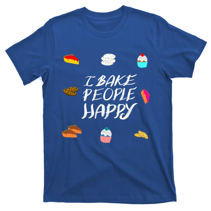 Cute I Bake People Happy Funny Baking Quote Cake Baker Gift T-Shirt