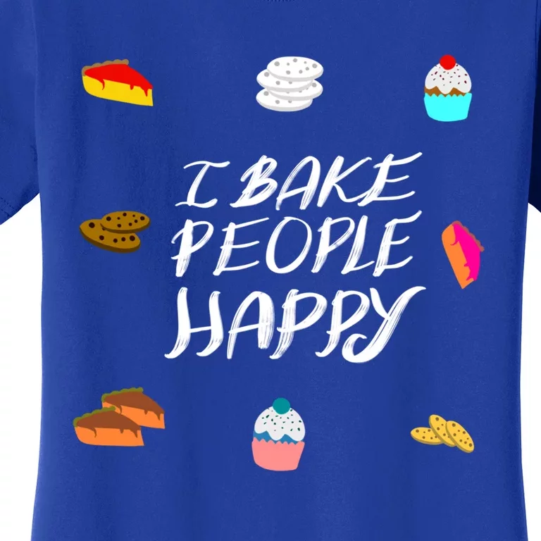 Cute I Bake People Happy Funny Baking Quote Cake Baker Gift Women's T-Shirt