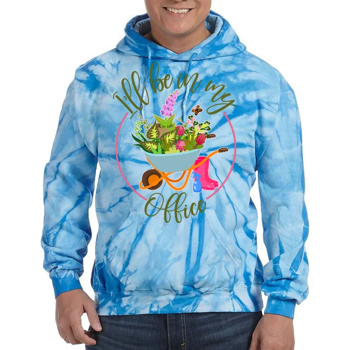 Cute I'll Be In My Office Gardening Fan Tie Dye Hoodie