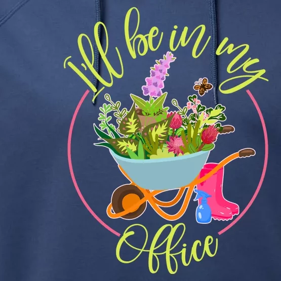 Cute I'll Be In My Office Gardening Fan Performance Fleece Hoodie